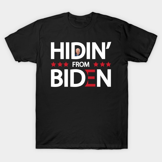 Hidin' from Biden T-Shirt by DragonTees